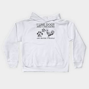 I Like Dogs And Chickens And Maybe 3 People Kids Hoodie